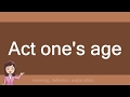 Act one's age
