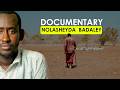 Documentary Gan Wuxuu Badaley Nolasheyda