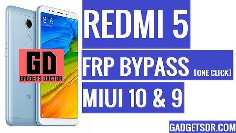 Xiaomi Redmi 5 FRP Bypass (Google Account Unlock) - MIUI 10 & 9 (One Click)