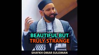 Beautiful But TRULY STRANGE | Shaykh Omar Suleiman #islamicwaves