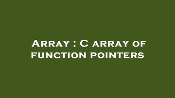Array : C array of function pointers