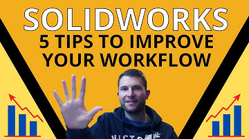 How to improve your workflow in solidworks
