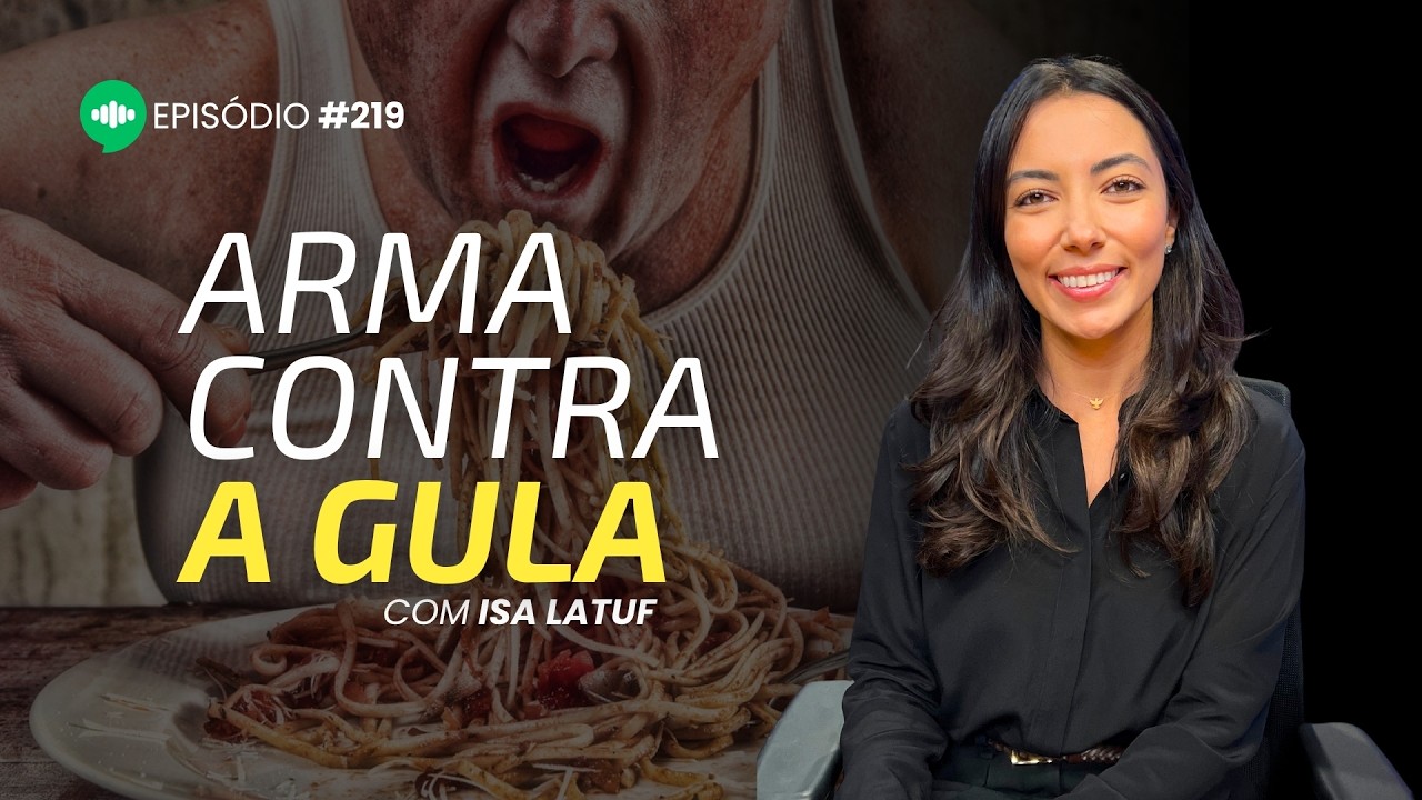 O segredo para EMAGRECER e vencer a compulsão | Ep #219 | Com Isa Latuf Jardim