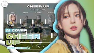 [AI COVER]KEP1ER SING 'CHEER UP' BY TWICE | Line Distribution | By : Zhabiel