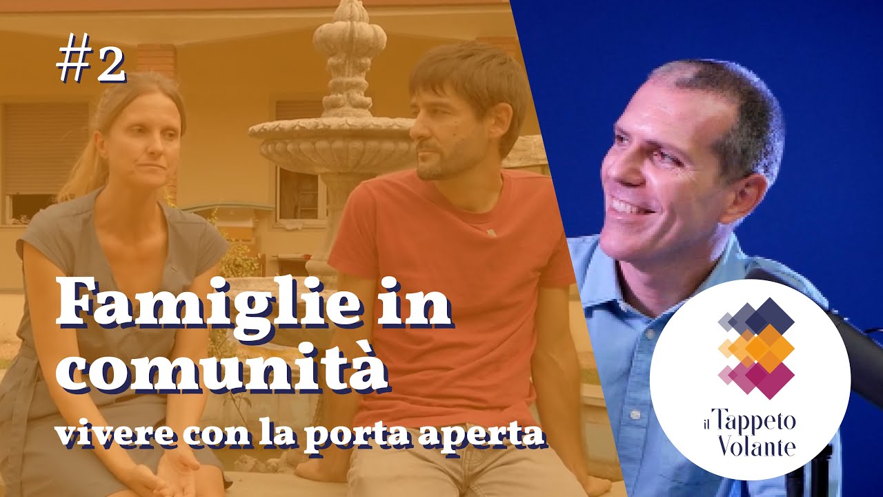 Famiglie in comunità: vivere con la porta aperta. - Il tappeto volante S2:E2