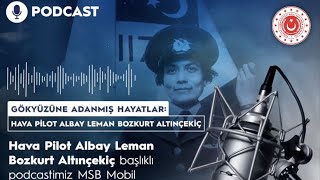 Gökyüzüne Adanmış Hayatlar: Hava Pilot Albay Leman Bozkurt Altınçekiç - MSB Podcast