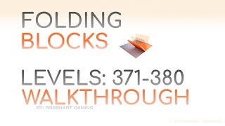 Folding Blocks Levels 371-380 Walkthrough Rosehart Gaming