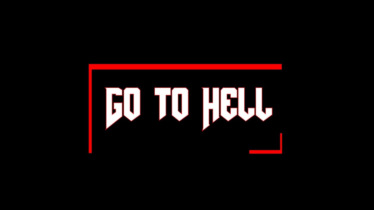 Go To Hell YouTube Go To Hell YouTube