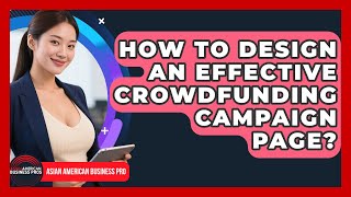 How To Design An Effective Crowdfunding Campaign Page? - Asian American Business Pros