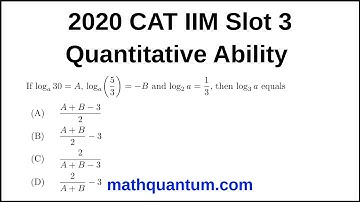 Question 02 2020 CAT IIM Quantitative Ability Slot 3 If logₐ30 = A, logₐ(5⁄3) = −B and log₂a = ¹⁄₃