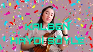 KALBEN - HAYDİ SÖYLE || İLK COVERIMI TEKRAR ÇALDIM