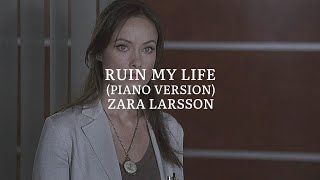 ruin my life (piano version) [zara larsson] — edit audio