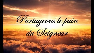Partageons Le Pain Du Seigneur Youtube