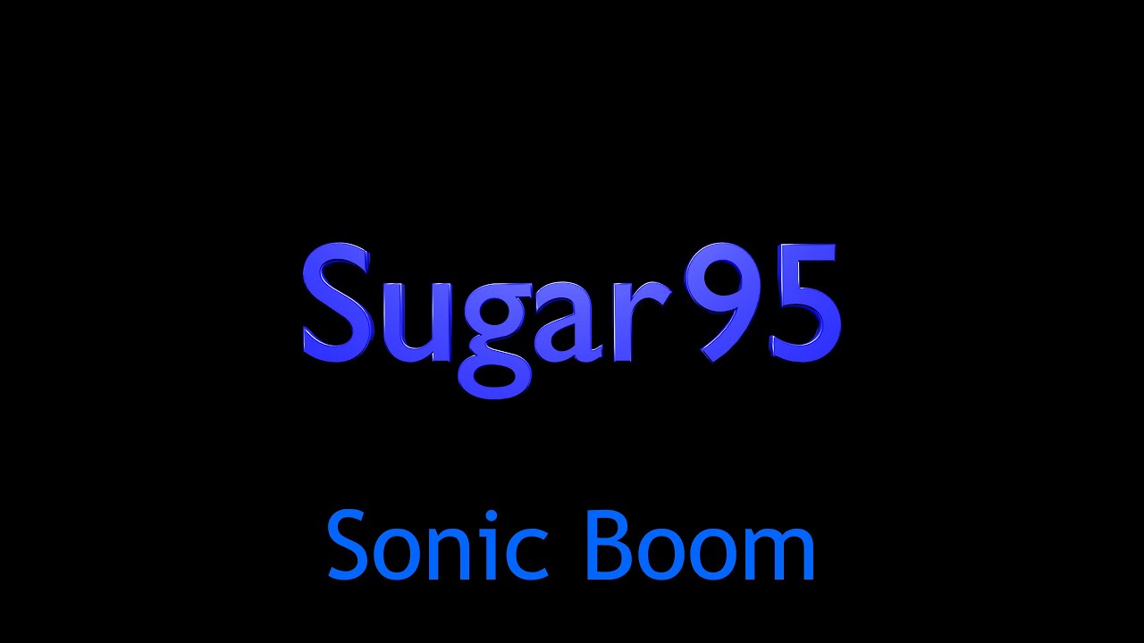 Watch Sugar95 - Sonic Boom on YouTube Watch Sugar95 - Sonic Boom on YouTube