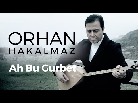 Orhan Hakalmaz - Ah Bu Gurbet (Klip)