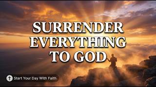 🙏 Morning Prayer to Start Your Day With Faith and Peace | Surrender Everything to God screenshot 2