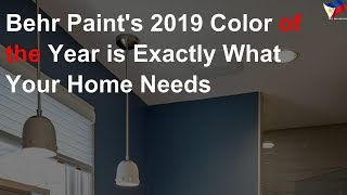 Behr Paint's 2019 color of the year is exactly what your home needs