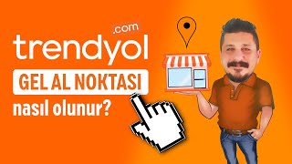 Trendyol Gel Al Noktasi Nasil Olunur? Para Kazanma Yolları