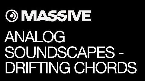 NI Massive - Analog Soundscapes (Boards of Canada Inspired) & Instruments - pt 2 - Drifting Chord