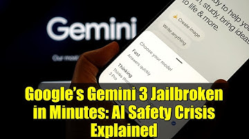 Google’s Gemini 3 Jailbroken in Minutes: AI Safety Crisis Explained