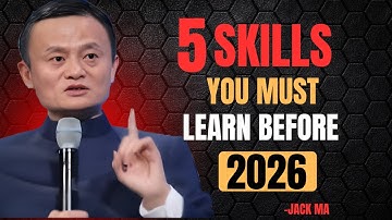 5 Skills That Will Make You Rich in 2026: Jack Ma’s Untold Success Secrets You Must Learn