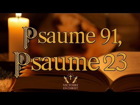 PRIÈRE DU JOUR NOVEMBRE 16 -PSAUME 91 et PSAUME 23 -Les deux PRIÈRES LES PLUS PUISSANTES de la BIBLE