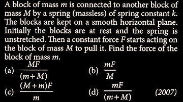A block of mass m is connected to another block of mass M by a spring  LM DTS 18 Q1
