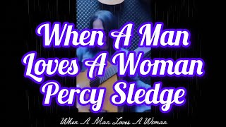 When A Man Loves A Woman-Percy Sledge-Cover #whenamanlovesawoman #percysledge 