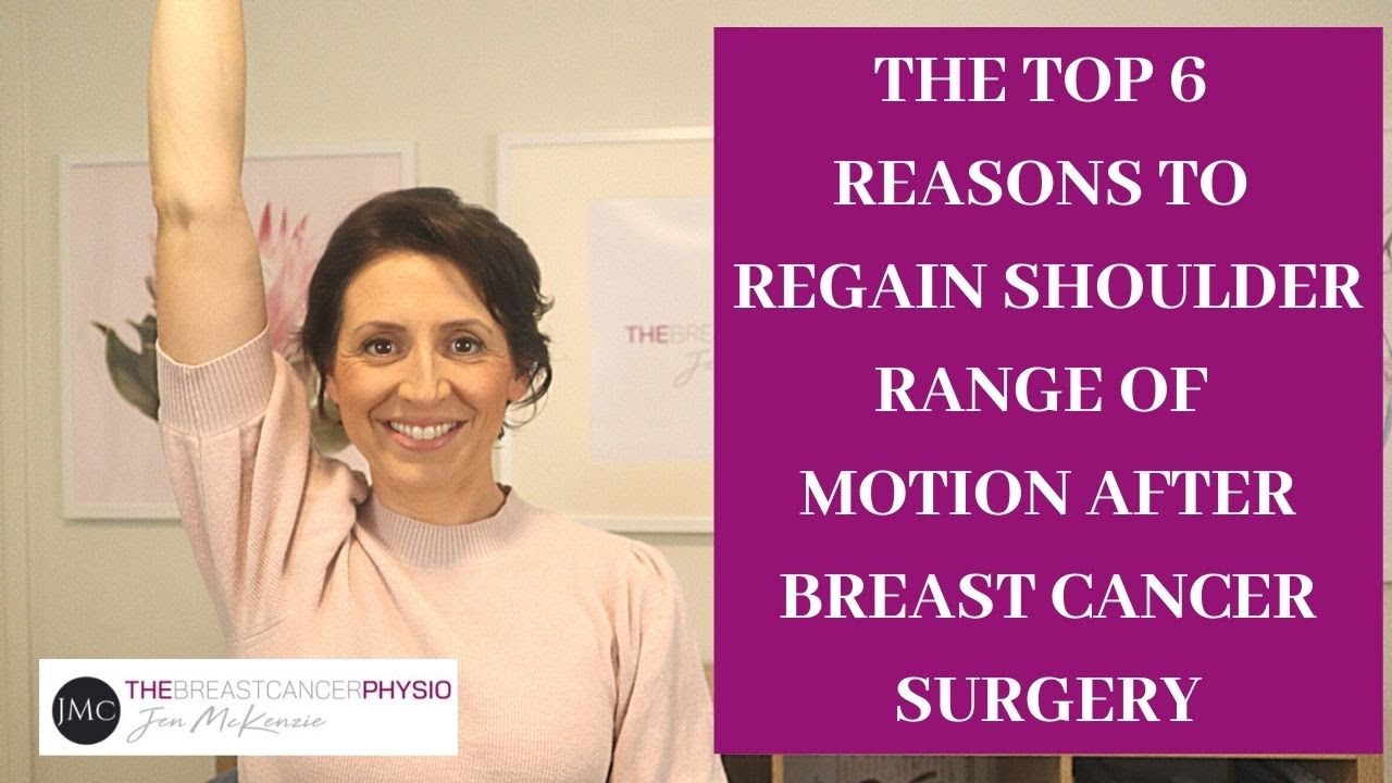 THE TOP 6 REASONS TO REGAIN SHOULDER RANGE OF MOTION AFTER BREAST
