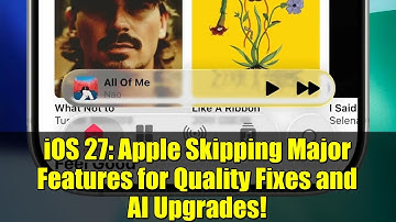 iOS 27: Apple Skipping Major Features for Quality Fixes and AI Upgrades!