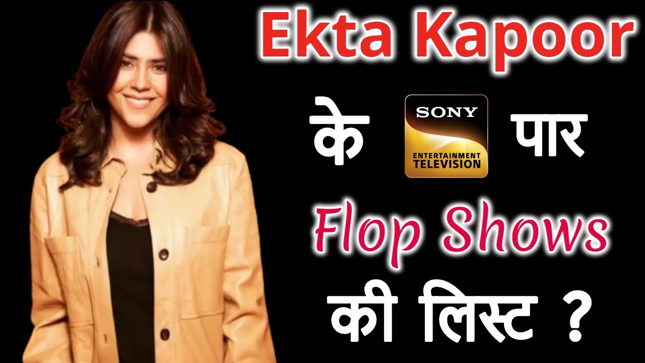 Ekta Kapoor Flop Shows on Sony TV | Flop Shows of Ekta Kapoor
