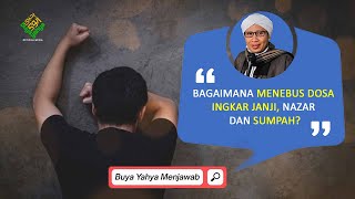 Bagaimana Menebus Dosa Ingkar Janji, Nazar dan Sumpah? - Buya Yahya Menjawab