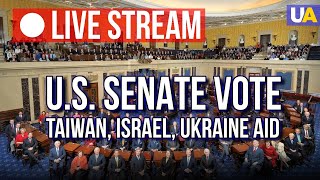 LIVE: U.S. Senate Votes for Taiwan, Israel and Ukraine Aid Bills