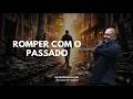 Romper com o passado (Culto Noite) - Pr. Carlinhos Evartisto