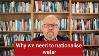 Why we need to nationalise water