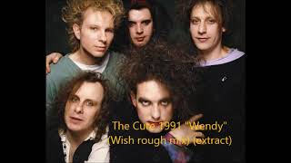 The Cure 1991 &quot;Wendy&quot; (&#39;Wish&#39; rough mix) (extract)