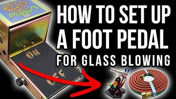Foot Pedal Set Up for Glass Blowing Torch (How to)