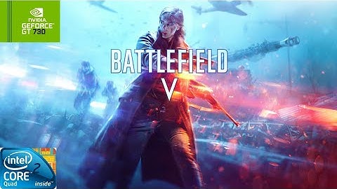 Battlefield V | GT730 2GB DDR3 | Core 2 Quad Q9400 | 6GB RAM DDR2
