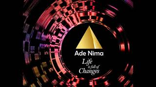 Ade Nima - Life Is Full Of Changes (Audio)