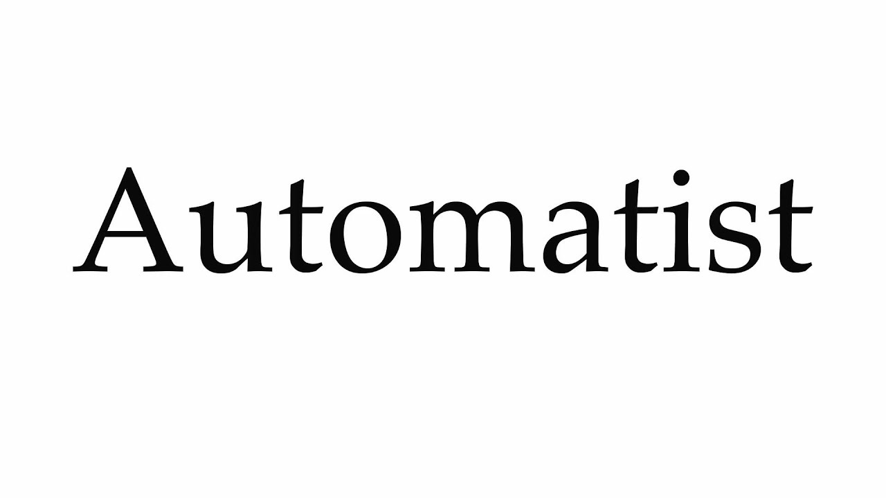 How to Pronounce Automatist