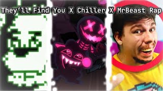 Mashup - They’ll Find You X MrBeast Rap X Chiller