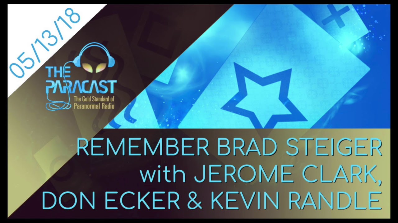 The Paracast: May 13, 2018 — We Remember Brad Steiger featuring Clark, Randle and Ecker