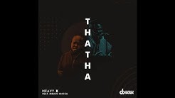 HEAVY-K ft Mbuso Khoza - THATHA