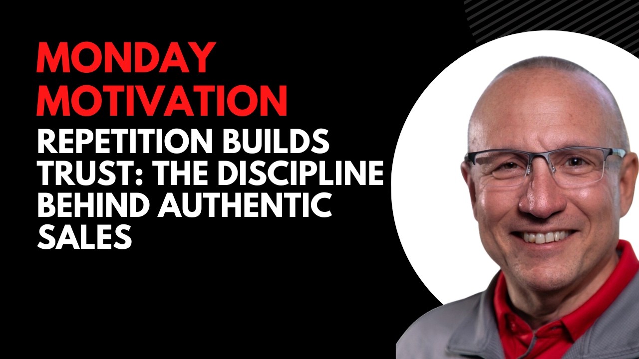 Weekly Message March 9th 2026 | Repetition Builds Trust The Discipline Behind Authentic Sales 1
