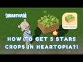 5 STAR CROPS GUIDE! ⭐ - How to Get 5-Star Crops in Heartopia Tutorial