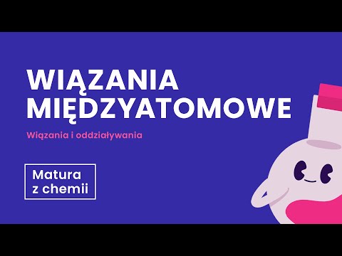 Wiązania międzyatomowe - Budowa cząsteczki - Matura z chemii