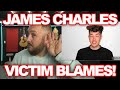JAMES CHARLES GASLIGHTS AND VICTIM BLAMES || THIS GUY NEEDS TO BE HELD TO ACCOUNT!