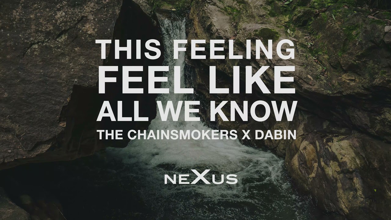The Chainsmokers X Dabin - This Feeling X All We Know X Feel Like (NeXus Mashup)