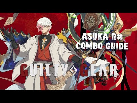 Guilty Gear Strive - Asuka R# Combo Guide (Season 4)