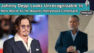 Johnny Depp Looks Unrecognizable In New Movie As He Mounts Hollywood Comeback | DRM Podcast | FL1S